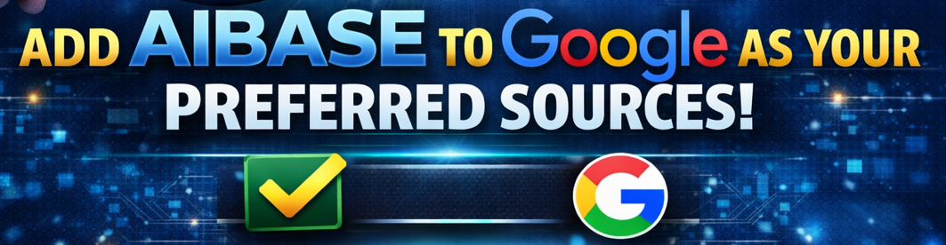 Add AIBASE to Google as your preferred sources
